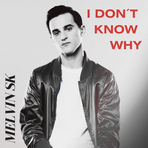 I Don´t Know Why