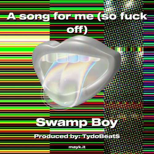 A song for me (so f*** off)