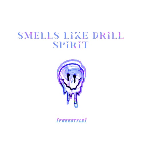 Smells Like Drill Spirit (Freestyle)
