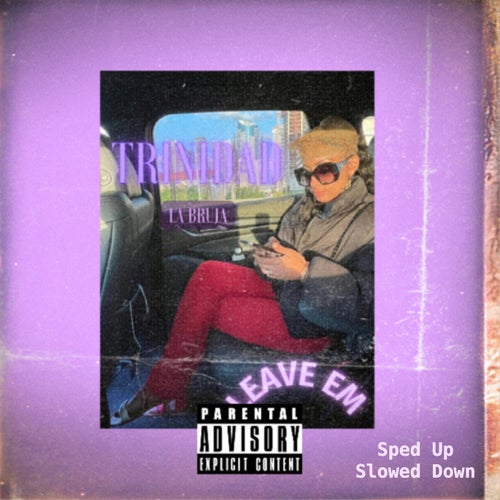 Leave Em (Sped Up + Slowed Down)