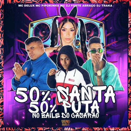 50 % Santa 50 % Puta - No Baile Do Casarão