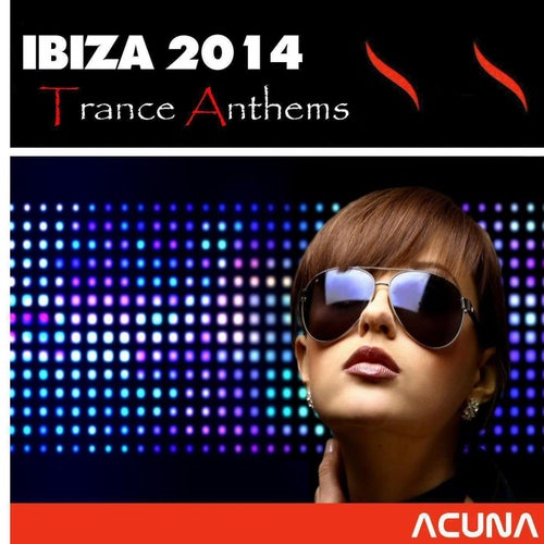 Ibiza 2014 Trance Anthems