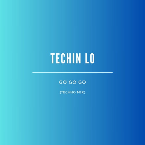 Go Go Go (Techno Mix)