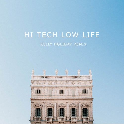 Hi Tech Low Life (Kelly Holiday Remix)