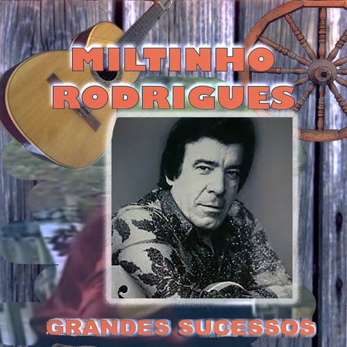 Grandes Sucessos: Miltinho Rodrigues