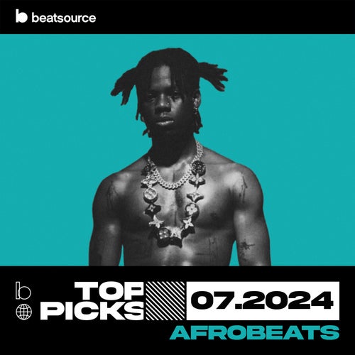 Afrobeats Top Picks July 2024 playlist