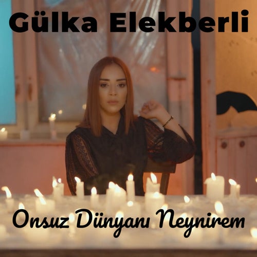 Onsuz Dünyanı Neynirem