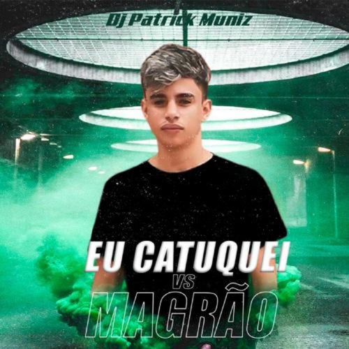 Eu Catuquei Vs Magrão