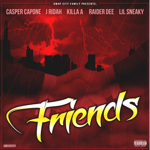 Friends (feat. J Ridah, Killa A, Raider Dee & Lil Sneaky)