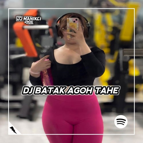 DJ BATAK AGOH TAHE