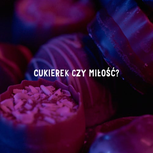 Cukierek czy miłość?