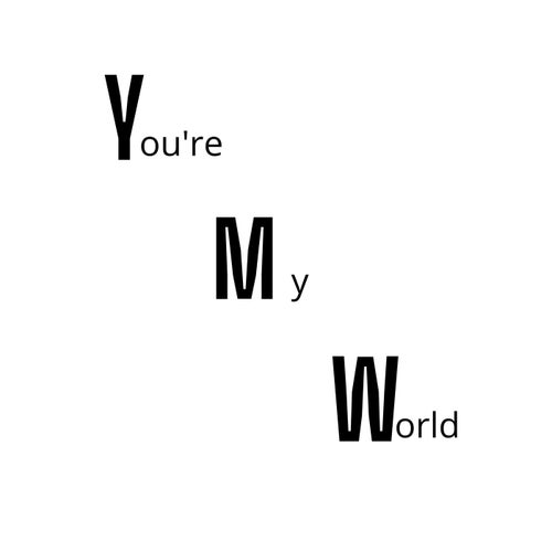 You're My World