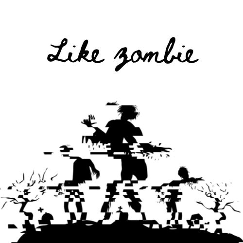 Like zombie