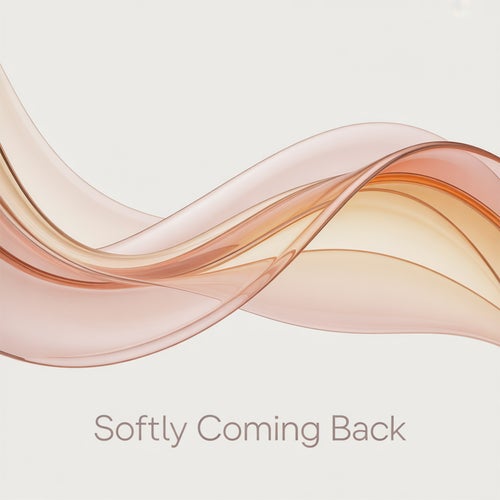 Softly Coming Back