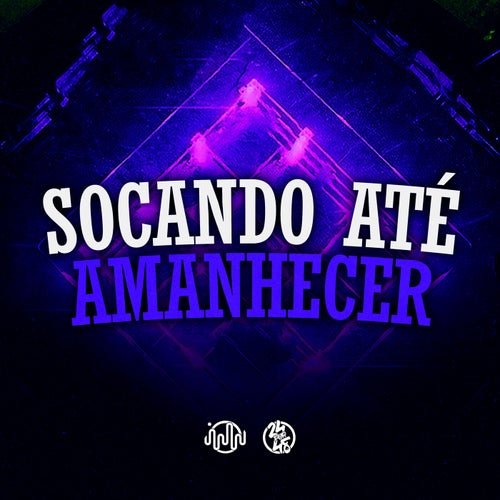 Socando Até Amanhecer