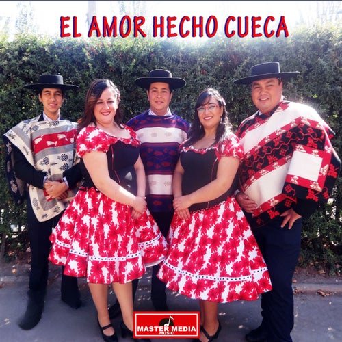 El Amor Hecho Cueca
