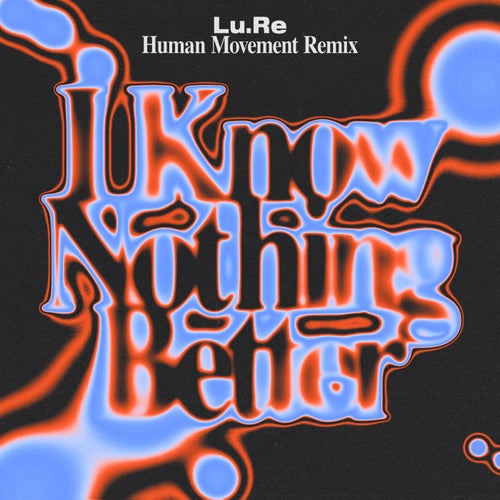 I Know Nothing Better (Human Movement Remix)