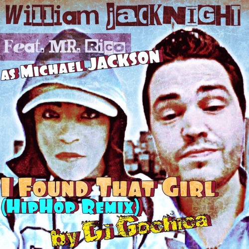 I Found That Girl (feat. Mr Rico as Michael JACKSON) [Dj Gochica HipHop Remix]