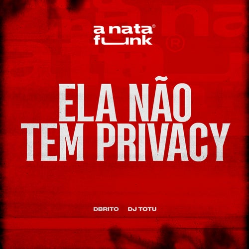 Ela Não Tem Privacy