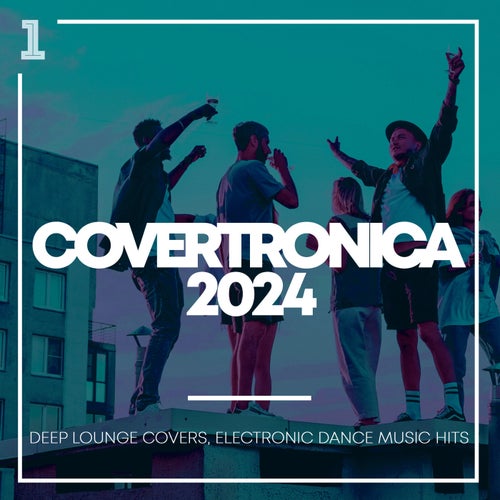 Covertronica 2024 - Deep Lounge Covers, Electronic Dance Music Hits
