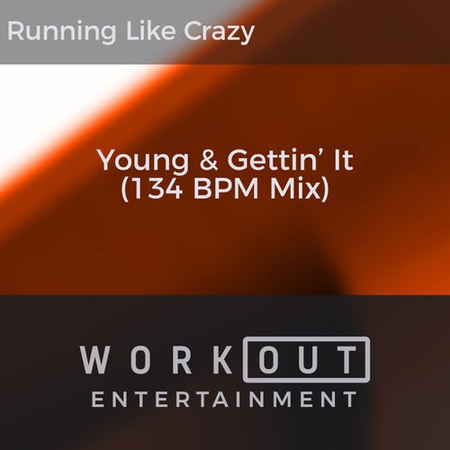 Young & Gettin' It (134 BPM Mix)