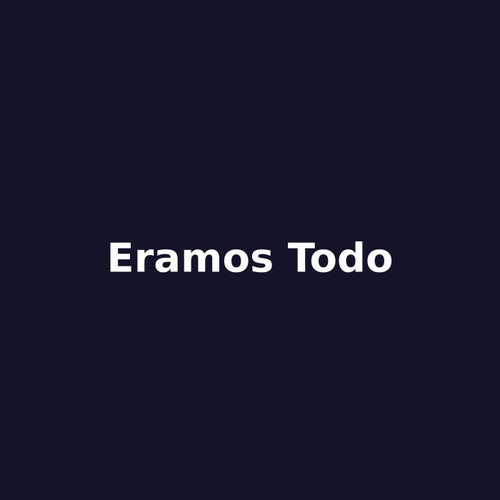 Eramos todo