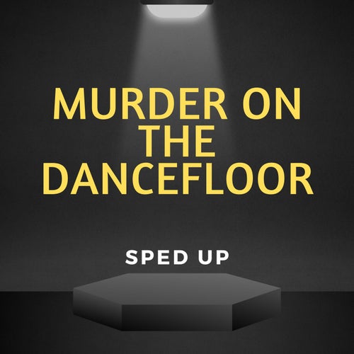 Its Murder on the Dancefloor You'd Better Not Kill the Groove (Murder on the Dancefloor) [Sped]