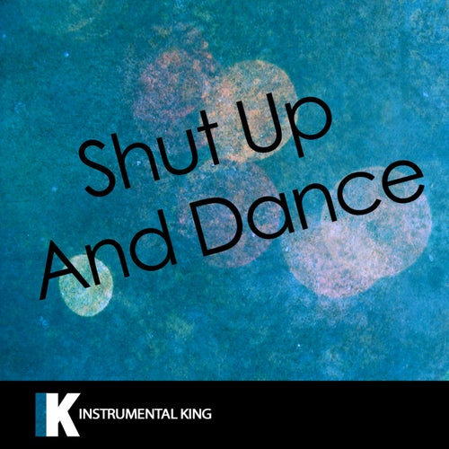 Shut up and Dance (In the Style of Walk The Moon) [Karaoke Version] – Single