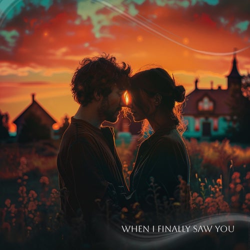 When I Finally Saw You
