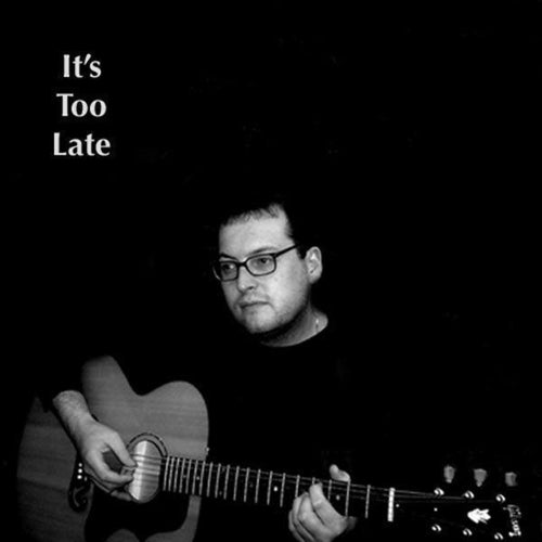 It's Too Late