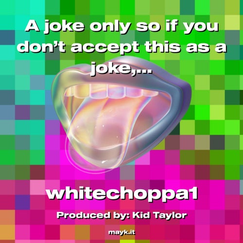 A joke only so if you don’t accept this as a joke  get lost