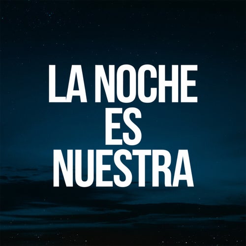 La noche es nuestra