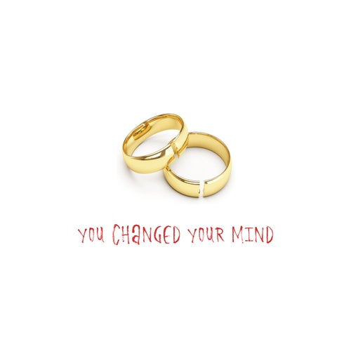You Changed Your Mind