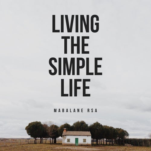 LIVING THE SIMPLE LIFE