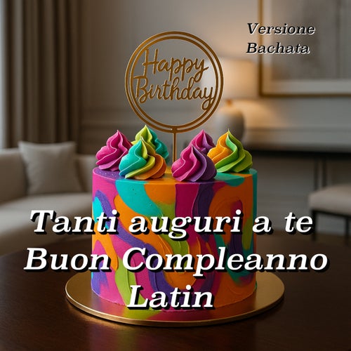 Tanti auguri a te buon compleanno latin (Versione bachata)