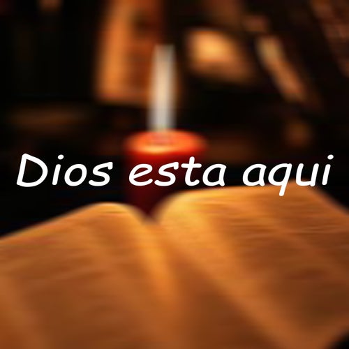 Dios Esta Aqui