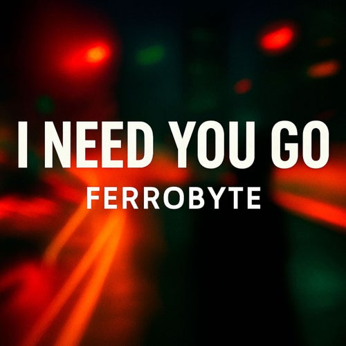 I Need You Go