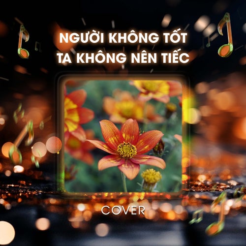 Người Không Tốt Ta Không Nên Tiếc (Cover)
