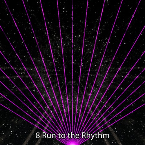 8 Run to the Rhythm