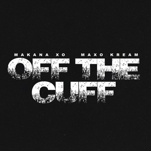 OFF THE CUFF (feat. Maxo Kream)