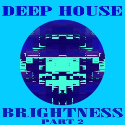 DEEP HOUSE BRIGHTNESS PT.2