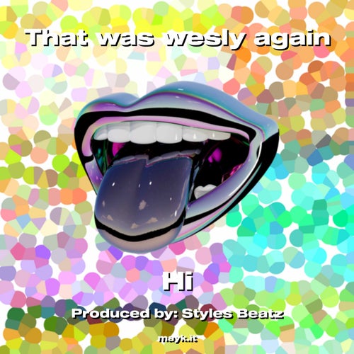 That was wesly again