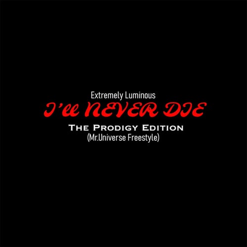 Extremely Luminous (I'll Never Die the Prodigy Edition)