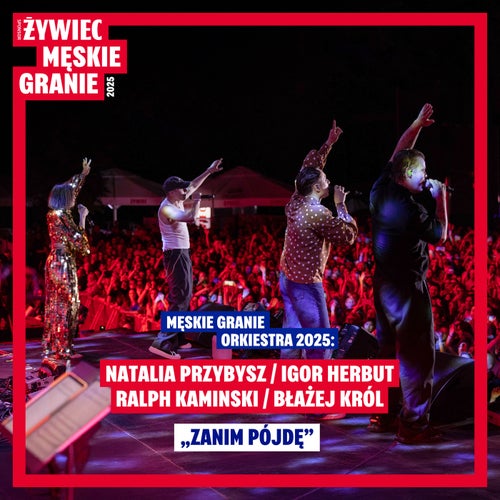 Zanim pójdę (feat. Natalia Przybysz, Błażej Król, Ralph Kaminski & Igor Herbut) (Live)