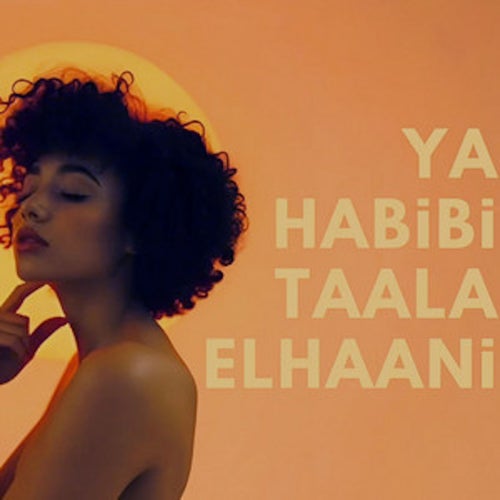 Ya Habibi Taala Elhaani