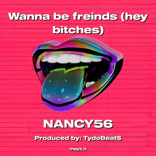 Wanna be freinds (hey b******)