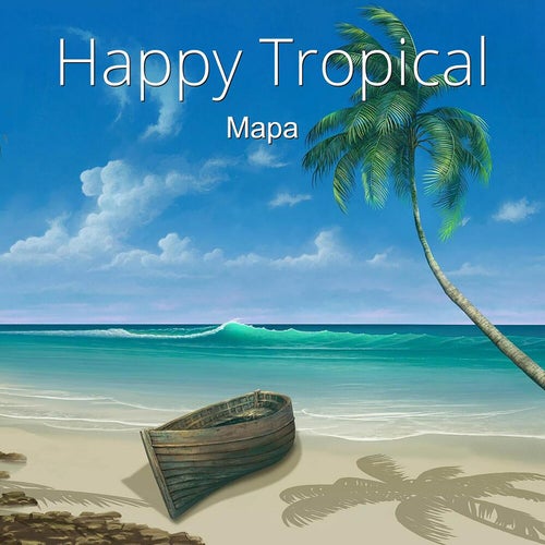 Happy Tropical