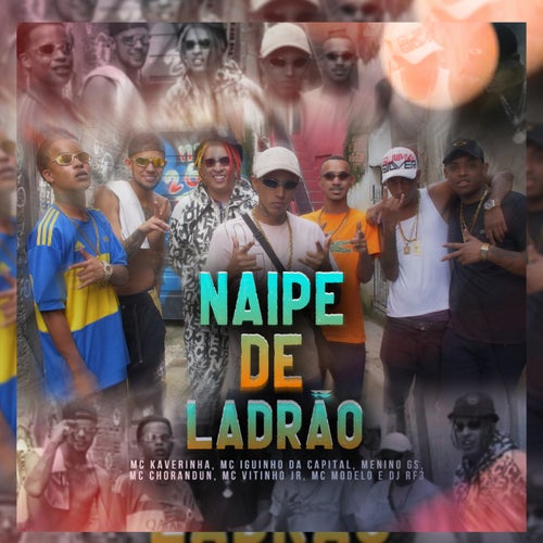 Naipe de Ladrao 1.0 (feat. MC Iguinho da Capital, Menino GS, MC Chorandun, MC Vitinho JR, MC Modelo, DJ RF3)