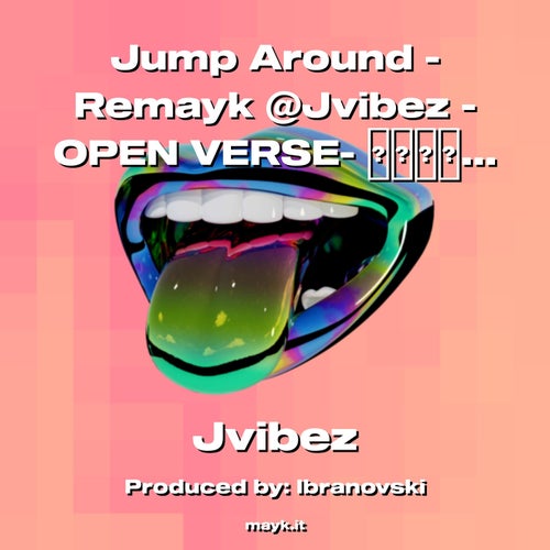 Jump Around - Remayk @Jvibez -OPEN VERSE-