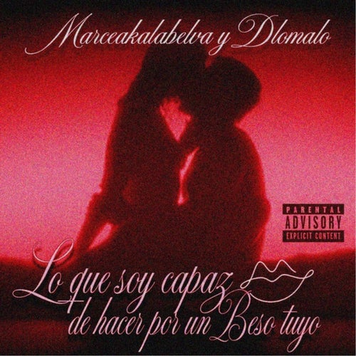 Lo que soy capaz de hacer por un beso tuyo